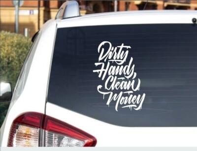 Dirty Hands Clean Money vinyl window decal, car  truck window sticker. 10'' Tall