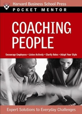 Coaching People: Expert Solutions to Everyday Challenges by Harvard Business Rev