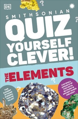 Quiz Yourself Clever! Elements (DK Quiz Yourself Clever ) by Dk [Paperback]