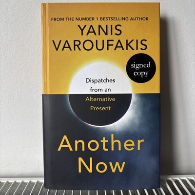 Signed 1st Edition Yanis Varoufakis Another Now ~ Hardback Book 2020