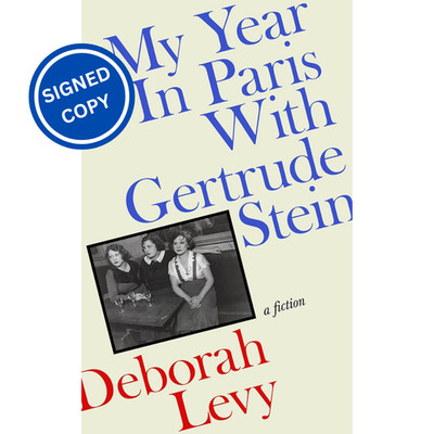 Signed Book - My Year in Paris with Gertrude Stein by Deborah Levy First Edition