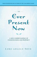 Lori Adaile Toye | The Ever Present Now | Taschenbuch | Englisch (2014)