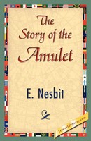 Nesbit E. Nesbit (U. A.) | The Story Of The Amulet | Taschenbuch | Englisch