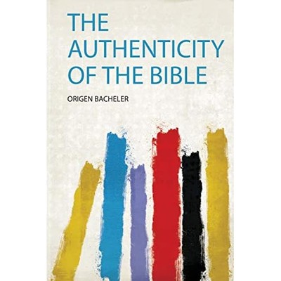 Authenticity of the Bibles -  NEW Origen Bacheler 2020