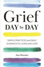 Grief Day By Day: Simple Practices and Daily Guidance for Livi - VERY GOOD