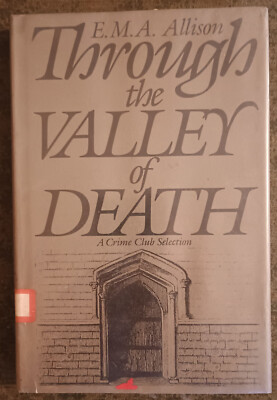 Through the Valley of Death by E.M.A. Allison - hardcover book 1983 1st edition