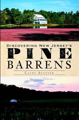 NEW The History Press Discovering New Jersey's Pine Barrens, NJ 9781609495572  T