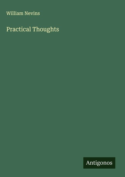 William Nevins | Practical Thoughts | Buch | Englisch (2025) | Antigonos Verlag-image