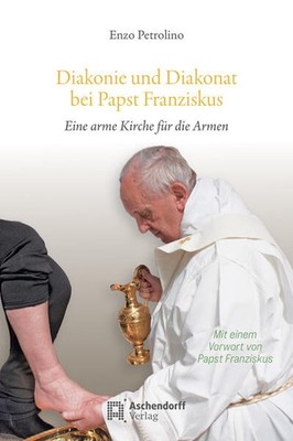 Diakonie und Diakonat bei Papst Franziskus | Enzo Petrolino | deutsch