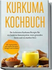 Kurkuma Kochbuch: Die leckersten Kurkuma Rezepte für... | Buch | Zustand wie neu