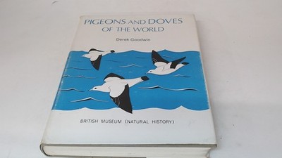 			Pigeons and doves of the world, Derek Goodwin, Trustees Of The Br		