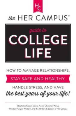 The Her Campus Guide to College Life: How to Manage Relationships, S - VERY GOOD