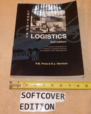 Looking at Logistics : A Practical Introduction to Logistics, Customer Service,