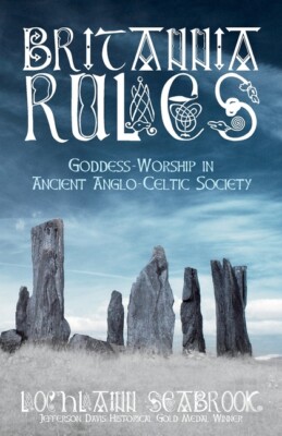 Britannia Rules: Goddess-Worship In Ancient Anglo-Celtic Society