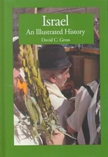 ISRAEL: AN ILLUSTRATED HISTORY (ILLUSTRATED HISTORIES) By David C. Gross *VG+*