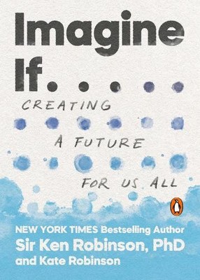 Kate Robinson Sir Ken Robinson, PhD Imagine If . . . (Taschenbuch) (US IMPORT)