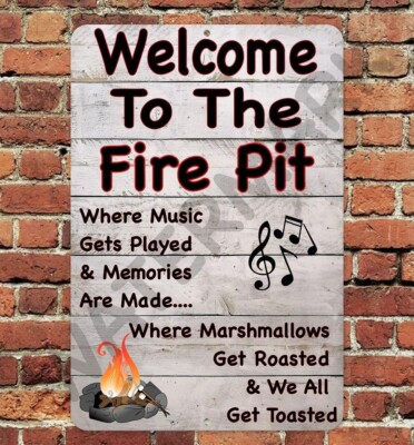 Welcome To The Fire Pit Sign Aluminum Metal 8''x12'' We All Get Toasted