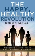 The Happy, Healthy Revolution: The Working Parent’s Guide to Achieve Wellness as