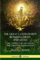The Great Controversy Between Christ And Satan Ellen G. White Taschenbuch 2018