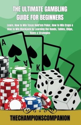 The Ultimate Gambling Guide for Beginners Learn, How to - Paperback NEW THECHAMP