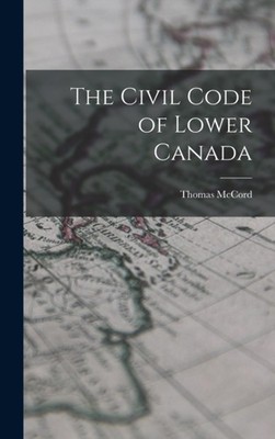 McCord - Civil Code of Lower Canada - New hardback or cased book - 76 - X555z