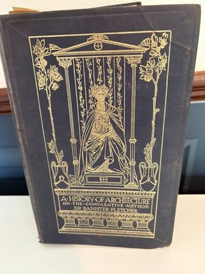 A History of Architecture on the Comparative Method  Sir Banister Fletcher 1943