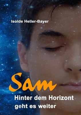 Sam | Hinter dem Horizont geht es weiter | Isolde Heller-Bayer | Buch | 364 S.