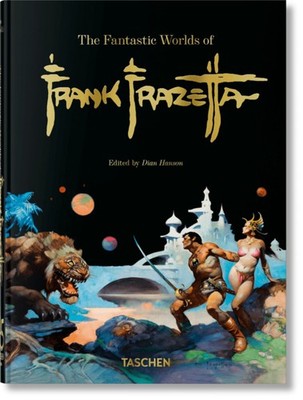 The Fantastic Worlds of Frank Frazetta. 45th Ed. | Dan Nadel, Zak Smith