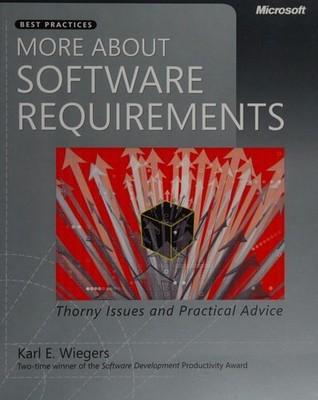 More About Software Requirements: Thorny Issues and Practical Advice (Developer