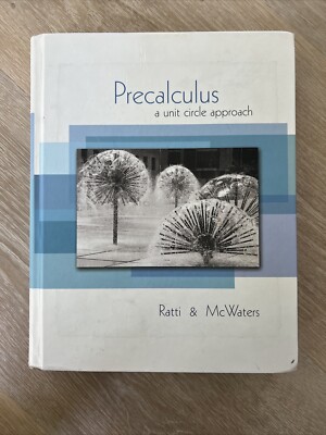 Precalculus : A Unit Circle Approach by J. S. Ratti and Marcus S. McWaters...