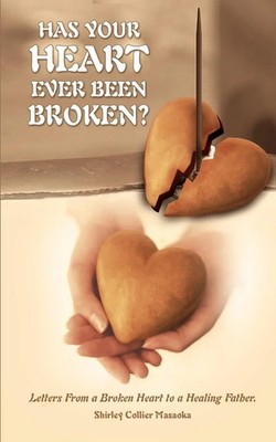 Shirley Collier Masaoka | HAS YOUR HEART EVER BEEN BROKEN? | Taschenbuch (2003)