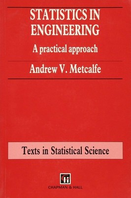 Statistics in Engineering: A Practical approach