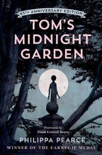 Tom's Midnight Garden 65th Anniversary Edition 1st Edition by Philippa Pearce (E