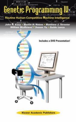 Genetic Programming IV: Routine Human-Competitive Machine Intelligence, John R. 