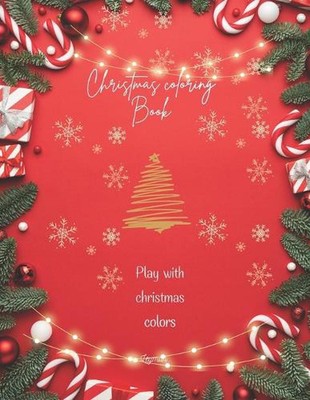 Christmas coloring Book: Play with christmas colors by Leydi Leyman Paperback Bo