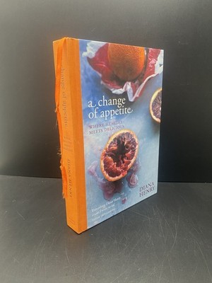 A Change of Appetite: where delicious meets healthy Diana Henry Hardcover
