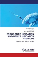 Endodontic Irrigation AND Newer Irrigation Methods B. S. Keshava Prasad