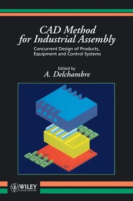 CAD Method for Industrial Assembly: Concurrent Design of Products, Equipment and