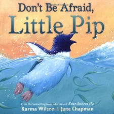 Don't be Afraid, Little Pip, Wilson