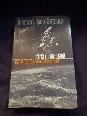 American's Space Sentinels : DSP Satellites and National Security by Jeffrey T.