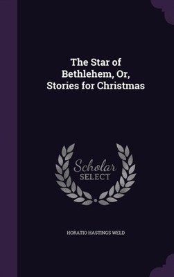 Weld - Star of Bethlehem, Or, Stories for Christmas - Neu gebunden oder - T555z