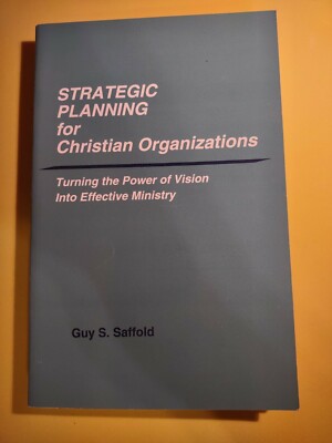 B000O2U3TW STRATEGIC PLANNING FOR CHRISTIAN ORGANIZATIONS: Turning the Power of