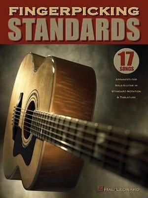 Fingerpicking Standards: 17 Songs Arranged for Solo Guitar in Standard Notation 