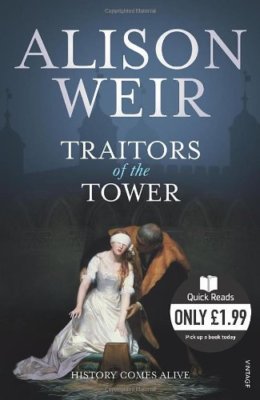 Traitors of the Tower (Quick Read) By Alison Weir
