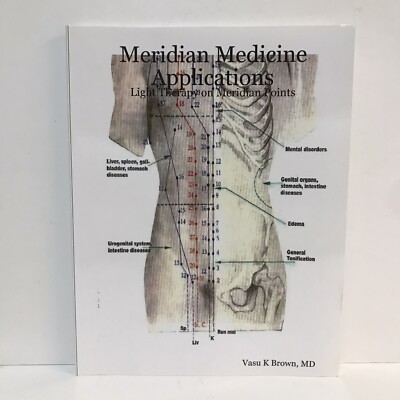 Meridian Medicine Applications Light Therapy on Meridian Points by Vasu K Brown