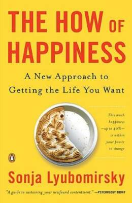 The How of Happiness: A New Approach to Getting the Life You Want - GOOD