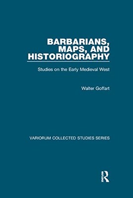 Barbarians, Maps, and Historiography: Studies on the Early Medieval West by ...