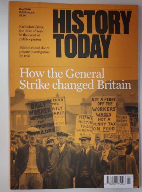 History Today magazine May 2026 How the General Strike changed Britain