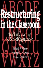 Restructuring in the Classroom: Teaching, Learning, and School Organization by