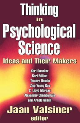 Thinking in Psychological Science : Ideas And Their Makers, Hardcover by Vals...
